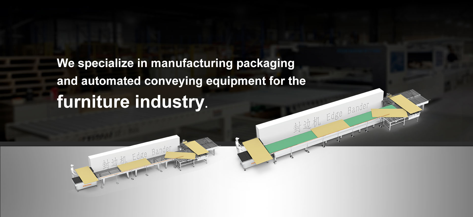 Somos especializados em embalagens de fabricação e equipamentos automatizados de transporte para a indústria de móveis.